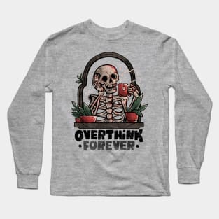 Overthink Forever - Evil Dark Funny Skull Skeleton Gift Long Sleeve T-Shirt